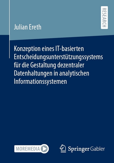 Konzeption eines IT-basierten Entscheidungsunterstützungssystems für die Gestaltung dezentraler Datenhaltungen in analytischen Informationssystemen - Julian Ereth