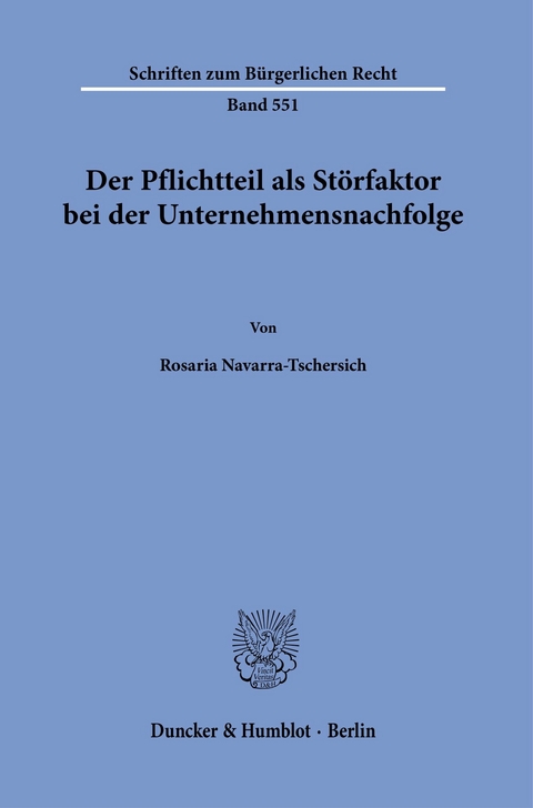 Der Pflichtteil als Störfaktor bei der Unternehmensnachfolge. -  Rosaria Navarra-Tschersich