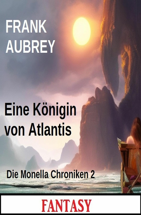 Eine Königin von Atlantis: Die Monella Chroniken 2: Fantasy -  Frank Aubrey