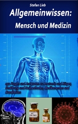 Allgemeinwissen - Mensch und Medizin -  Stefan Lieb