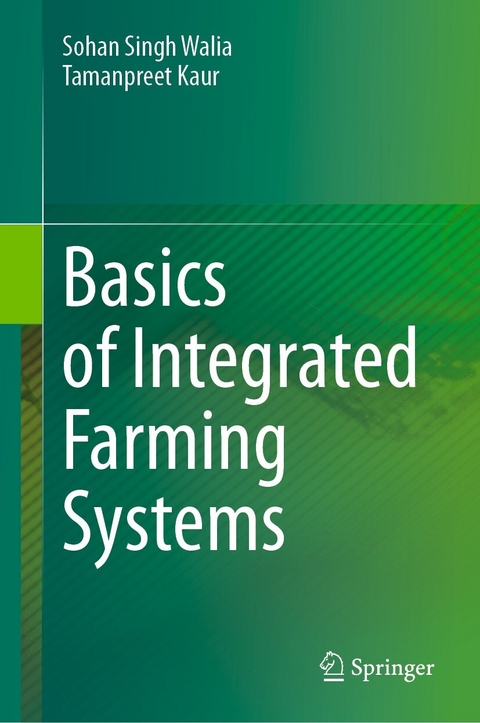 Basics of Integrated Farming Systems -  Tamanpreet Kaur,  Sohan Singh Walia