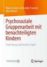 Psychosoziale Gruppenarbeit mit benachteiligten Kindern - Maria Leticia Castrechini-Franieck, Niko Bittner