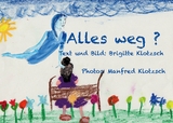 Alles weg? - Brigitte Klotzsch