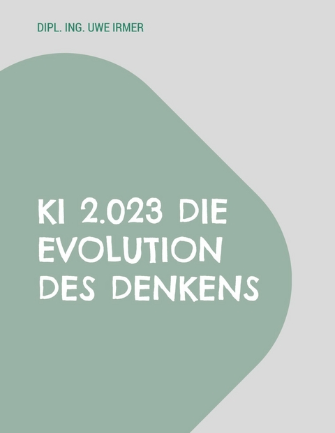 KI 2.023 Die Evolution des Denkens -  Uwe Irmer