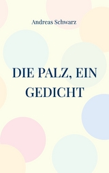 Die Palz, ein Gedicht - Andreas Schwarz