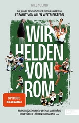 Wir Helden von Rom. Die wahre Geschichte der Fußball-WM 1990, erzählt von allen Weltmeistern - Nils Suling