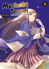 Mushoku Tensei, Band 15 - In dieser Welt mach ich alles anders - Rifujin na Magonote