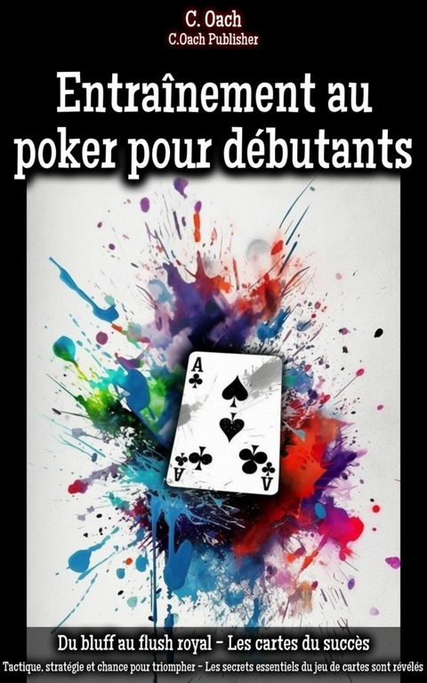 Entraînement au poker pour débutants - C. Oach