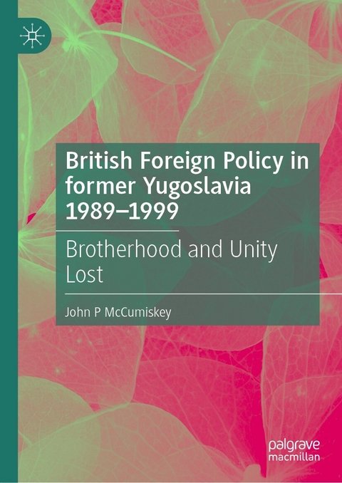 British Foreign Policy in former Yugoslavia 1989–1999 - John P McCumiskey