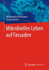 Mikrobielles Leben auf Fassaden - Wolfgang Karl Hofbauer, Georg Gärtner