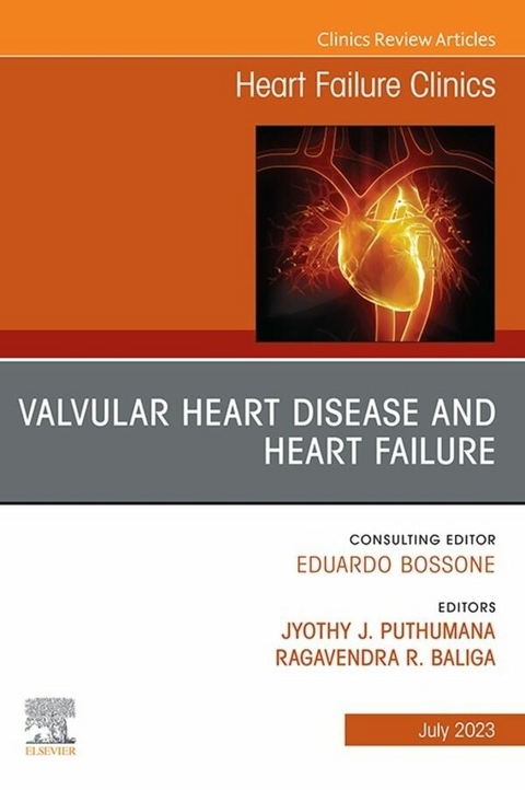 Valvular Heart Disease and Heart Failure, An Issue of Heart Failure Clinics, E-Book - 