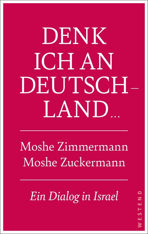 Denk ich an Deutschland ... - Moshe Zuckermann, Moshe Zimmermann