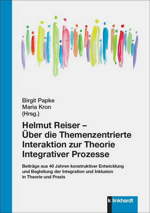 Helmut Reiser - Über die Themenzentrierte Interaktion zur Theorie Integrativer Prozesse - 