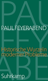 Historische Wurzeln moderner Probleme -  Paul Feyerabend