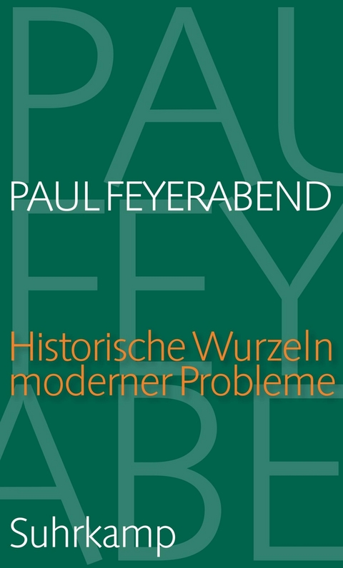 Historische Wurzeln moderner Probleme -  Paul Feyerabend