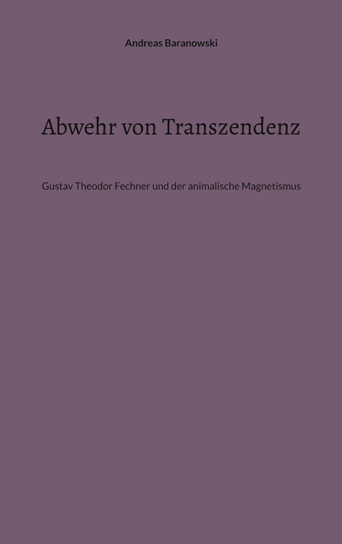 Abwehr von Transzendenz - Andreas Baranowski