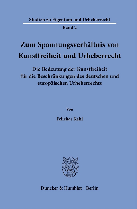 Zum Spannungsverhältnis von Kunstfreiheit und Urheberrecht. -  Felicitas Kahl