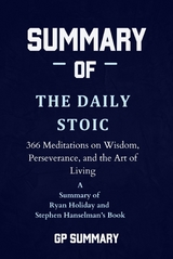 Summary of The Daily Stoic by Ryan Holiday and Stephen Hanselman - GP SUMMARY