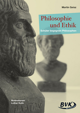 Philosophie und Ethik – Schüler begegnen Philosophen - Martin Geisz