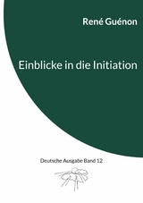 Einblicke in die Initiation - René Guénon