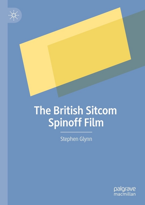 The British Sitcom Spinoff Film - Stephen Glynn