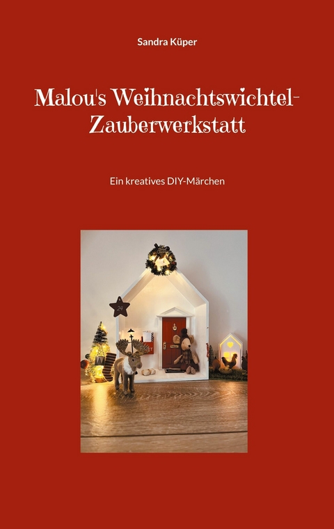 Malou's Weihnachtswichtel-Zauberwerkstatt - Sandra Küper