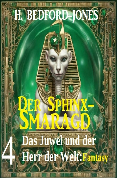 Das Juwel und der Herr der Welt: Fantasy: Der Sphinx Smaragd 4 -  H. Bedford-Jones