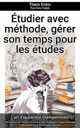 Étudier avec méthode, gérer son temps pour les études - Them Entor