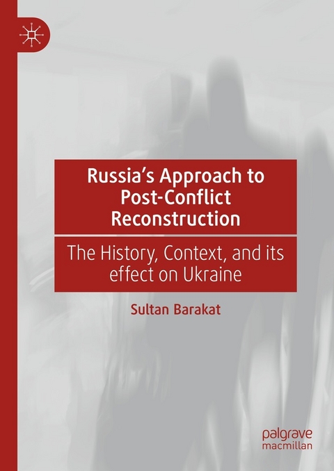 Russia's Approach to Post-Conflict Reconstruction - Sultan Barakat