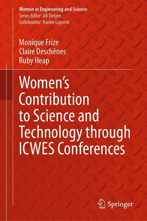 Women’s Contribution to Science and Technology through ICWES Conferences - Monique Frize, Claire Deschênes, Ruby Heap