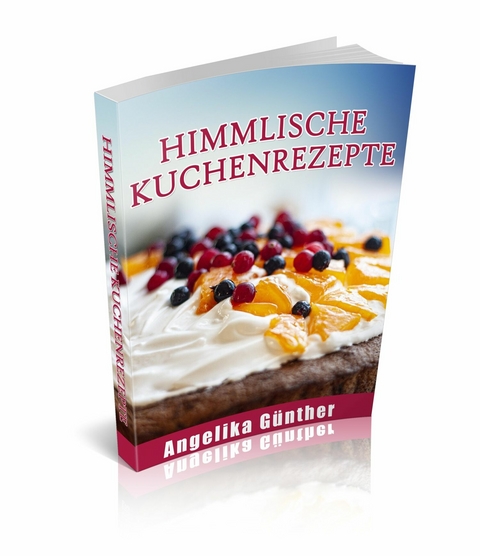 Himmlische Kuchenrezepte - Angelika Günther