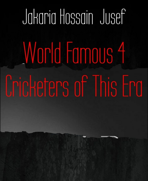 World Famous 4 Cricketers of This Era - Jakaria Hossain Jusef