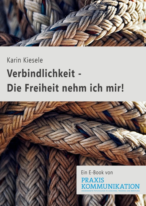 Verbindlichkeit - Die Freiheit nehm ich mir! - Karin Kiesele