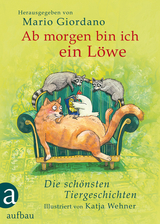 Ab morgen bin ich ein Löwe - Mario Giordano