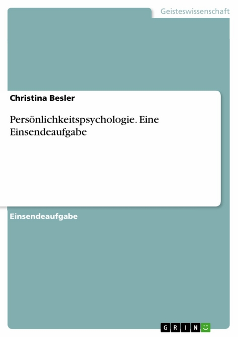 Persönlichkeitspsychologie. Eine Einsendeaufgabe -  Christina Besler