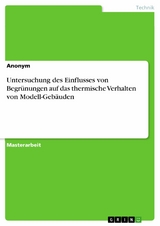 Untersuchung des Einflusses von Begrünungen auf das thermische Verhalten von Modell-Gebäuden -  Anonym