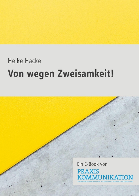 Von wegen Zweisamkeit! - Heike Hacke