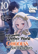 Full Clearing Another World under a Goddess with Zero Believers: Volume 10 - Isle Osaki