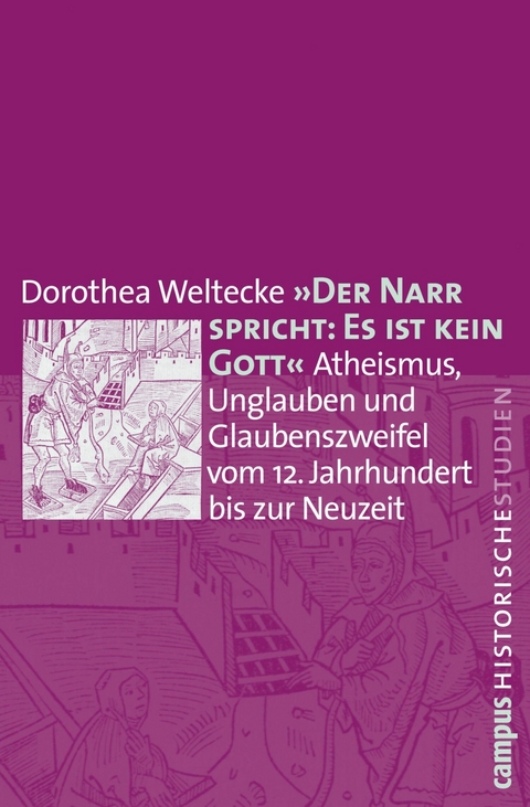 Der Narr spricht: Es ist kein Gott -  Dorothea Weltecke