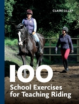 100 School Exercises for Teaching Riding - Claire Lilley