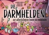 Die Darmhelden - Auf Abenteuerreise durch das Mikrobiom - Elisabeth Orgler, Sigrun Eder, Valerie Eccli