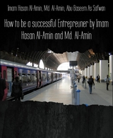 How to be a successful Entrepreuner by Imam Hasan Al-Amin and Md. Al-Amin - Md. Al-Amin, Muhammad Aminul Islam, Baseem As Safwan, Abu Baseem As Safwan, Imam Hasan Al-Amin, Mahamudul Hasan, Baseemah Islam, Sk Riaz, Md. Shariful Islam, M. Zidan Rabby