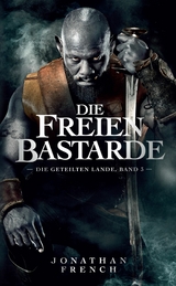 Die freien Bastarde - Die Geteilten Lande 3 - Jonathan Fench