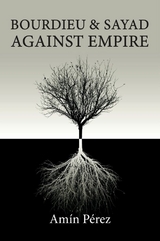 Bourdieu and Sayad Against Empire - Amín Pérez