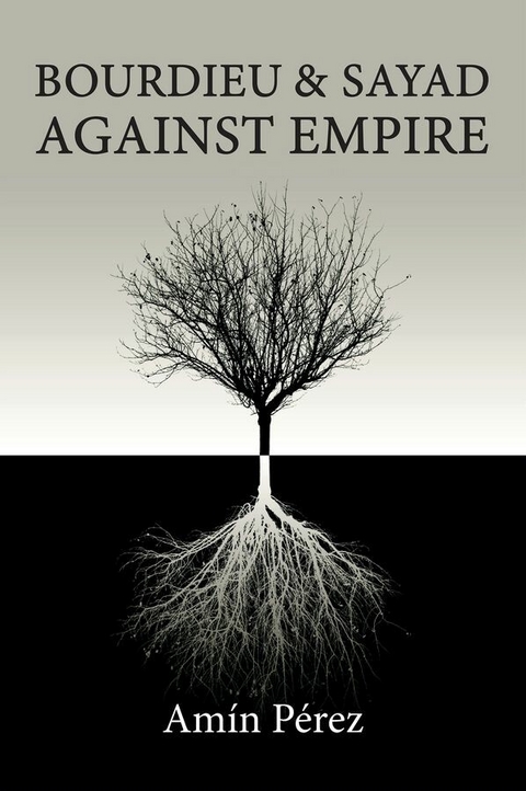 Bourdieu and Sayad Against Empire - Amín Pérez