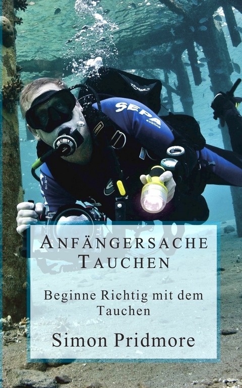 Anfängersache Tauchen -  Simon Pridmore