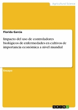 Impacto del uso de controladores biológicos de enfermedades en cultivos de importancia económica a nivel mundial - Florida Garcia