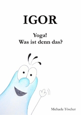 Yoga! Was ist denn das? - Michaela Töscher