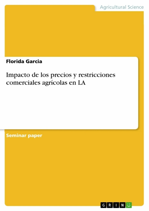 Impacto de los precios y restricciones comerciales agrícolas en LA - Florida Garcia