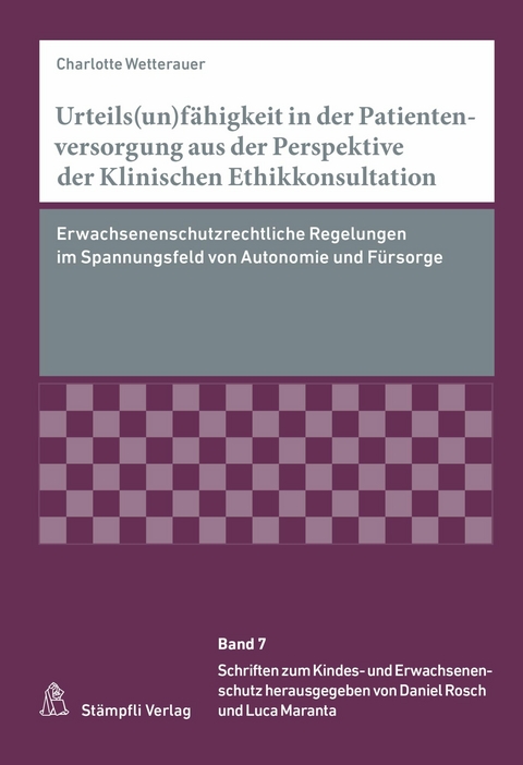 Urteils(un)fähigkeit in der Patientenversorgung aus der Perspektive der Klinischen Ethikkonsultation - Charlotte Wetterauer